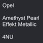 Preview: Opel, Amethyst Pearl Effekt Metallic, 4NU.